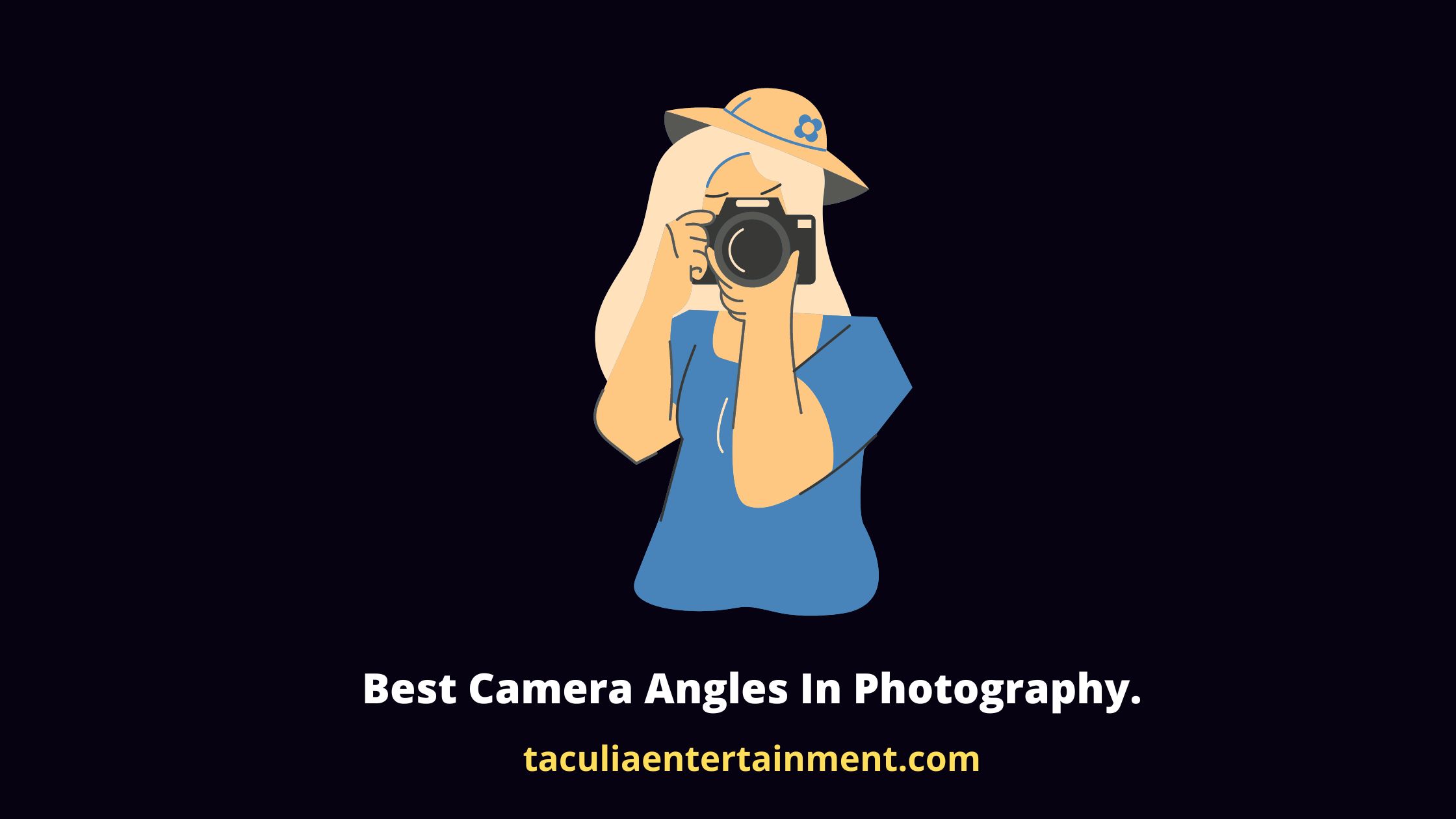 Best Camera Angles In Photography.