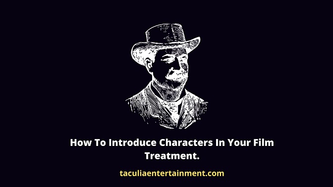 How To Introduce Characters In Your Film Treatment.
