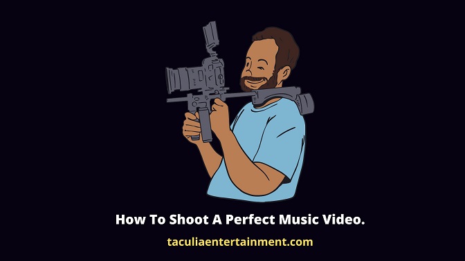 How To Shoot A Perfect Music Video.