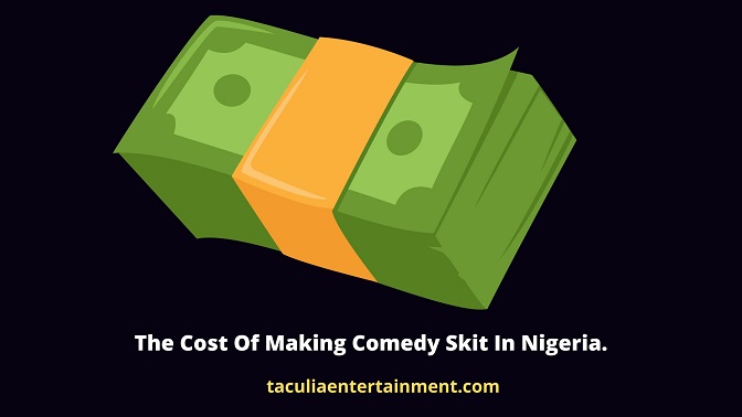 The Cost Of Making Comedy Skit In Nigeria.