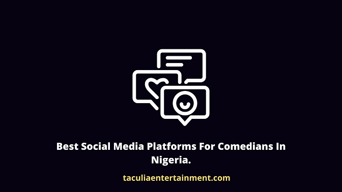 Best Social Media Platforms For Comedians In Nigeria.