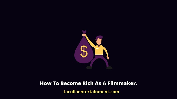 How To Become Rich As A Filmmaker.