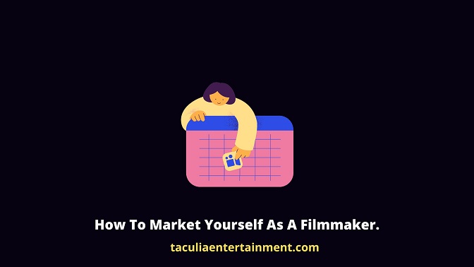 How To Market Yourself As A Filmmaker.