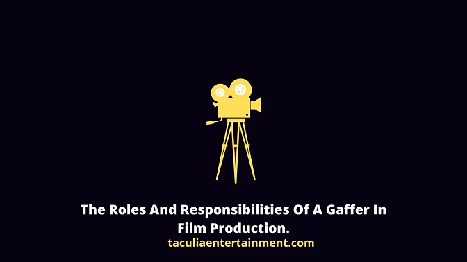 The Roles And Responsibilities Of A Gaffer In Film Production.
