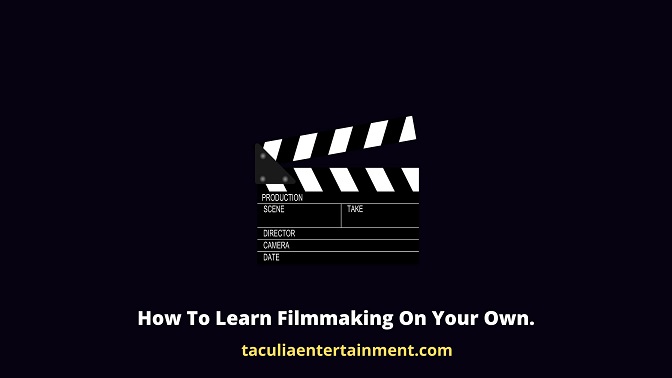 How To Learn Filmmaking On Your Own.