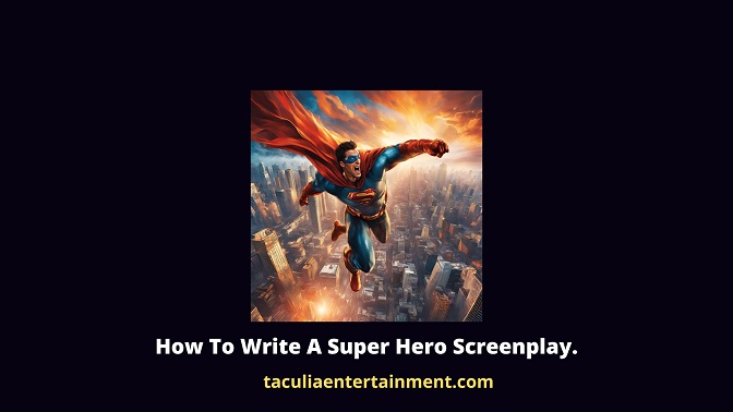 How To Write A Super Hero Screenplay.