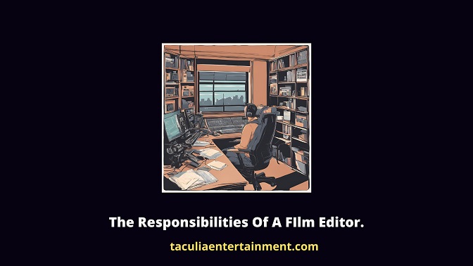 The Responsibilities Of A FIlm Editor.