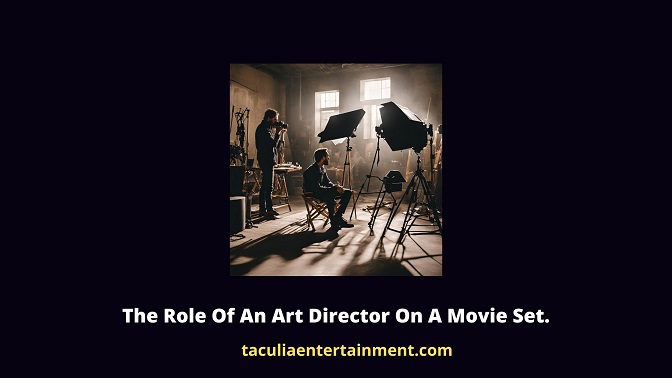 The Role Of An Art Director On A Movie Set.