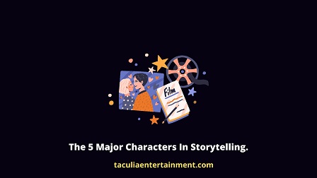 The 5 Major Characters In Storytelling.