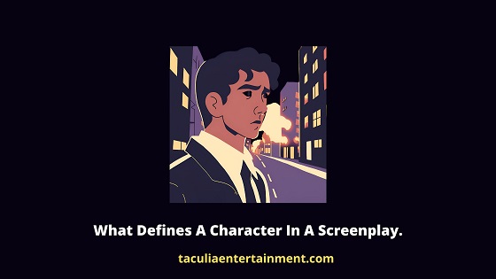 What Defines A Character In A Screenplay.