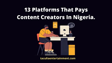13 Platforms That Pays Content Creators In Nigeria.
