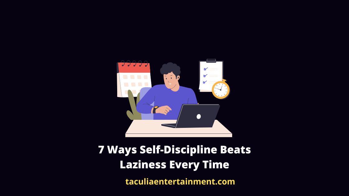7 Ways Self-Discipline Beats Laziness Every Time