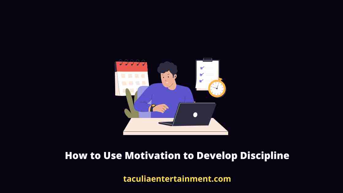 How to Use Motivation to Develop Discipline