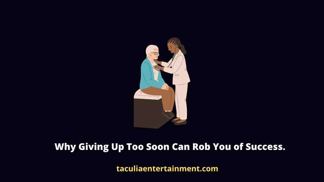 Why Giving Up Too Soon Can Rob You of Success.