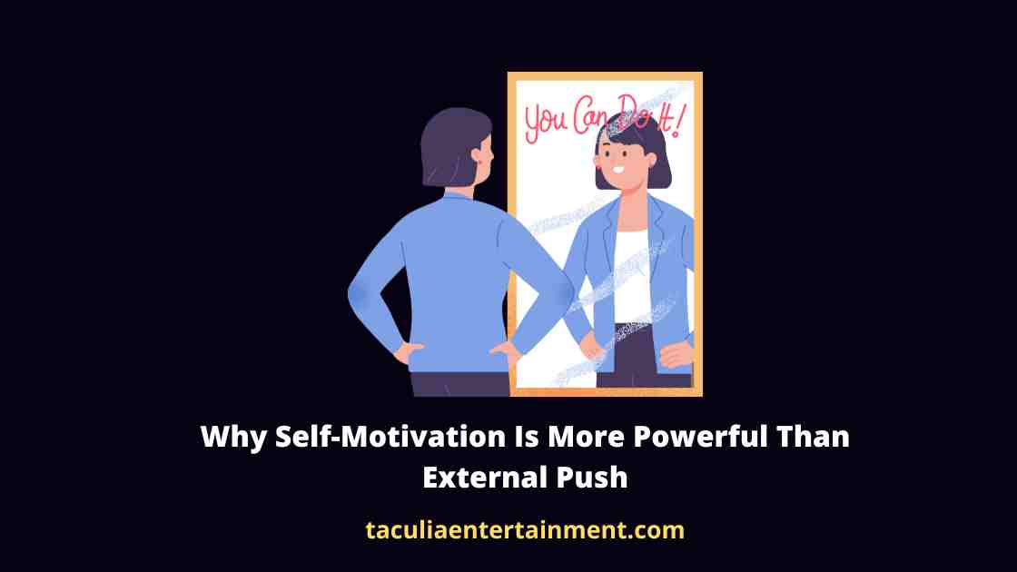 Why Self-Motivation Is More Powerful Than External Push